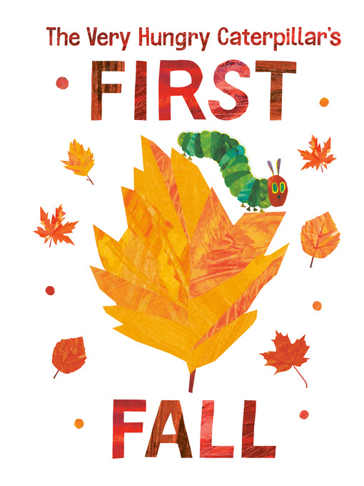 Title details for The Very Hungry Caterpillar's First Fall by Eric Carle - Available